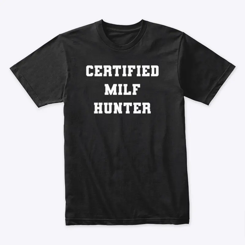 CERTIFIED MILF HUNTER TEE